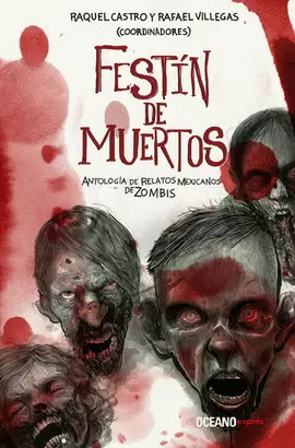 FESTIN DE MUERTOS. ANTOLOGIA DE RELATOS MEXICANOS DE ZOMBIS