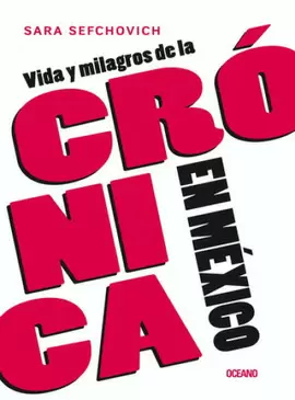 VIDA Y MILAGROS DE LA CRONICA EN MEXICO