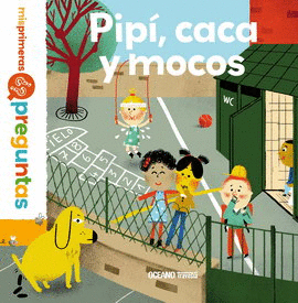 PIPÍ, CACA Y MOCOS