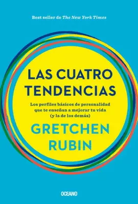 CUATRO TENDENCIAS, LAS. LOS PERFILES BASICOS DE PERSONALIDAD QUE TE ENSEÑAN A MEJORAR TU VIDA (Y LA DE LOS DEMAS)