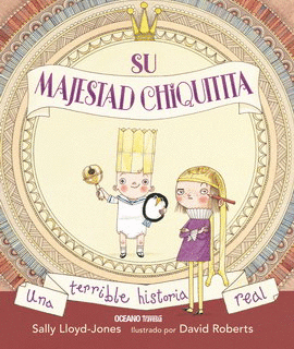 SU MAJESTAD CHIQUITITA