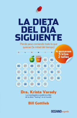 DIETA DEL DÍA SIGUIENTE, LA. PIERDE PESO COMIENDO TODO LO QUE QUIERAS (LA MITAD DEL TIEMPO)