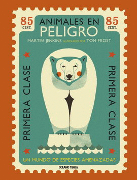 ANIMALES EN PELIGRO. UN MUNDO DE ESPECIES AMENAZADAS