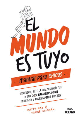 MUNDO ES TUYO, EL. MANUAL PARA CHICAS