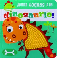 ¡NUNCA TOQUES A UN DINOSAURIO!