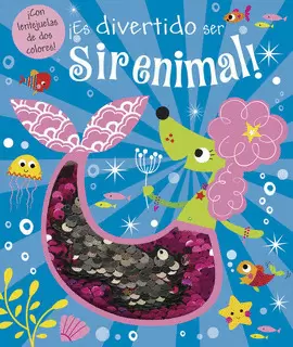 LENTEJUELAS: ¡ES DIVERTIDO SER UN SIRENIMAL!