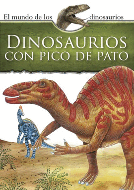 MUNDO DE LOS DINOSAURIOS. DINOSAURIOS DE PICO DE PATO