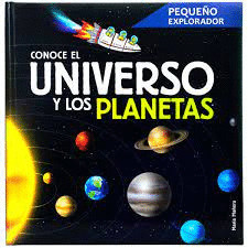 PEQUEÑO EXPLORADOR CONOCE EL UNIVERSO Y LOS PLANETAS.