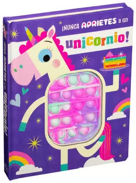 ¡NUNCA APRIETES A UN UNICORNIO!
