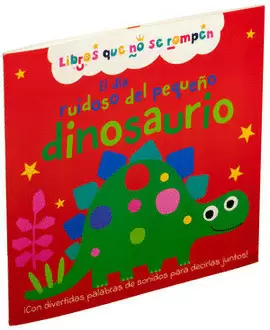 LIBROS QUE NO SE ROMPEN: EL DIA RUIDOSO DEL PEQUEÑO DINOSAURIO