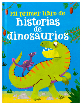 LIBRO INFANTIL: MI PRIMER LIBRO DE HISTORIAS DE DINOSAURIOS