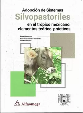ADOPCIÓN DE SISTEMAS SILVOPASTORILES EN EL TRÓPICO MEXICANO: ELEMENTOS TEÓRICO-PRÁCTICOS