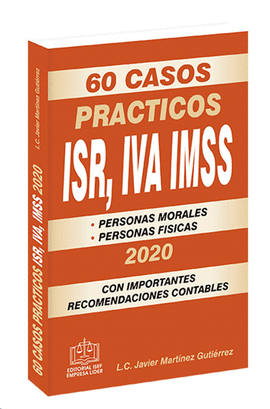60 CASOS PRACTICOS ISR, IVA, IMSS 2020