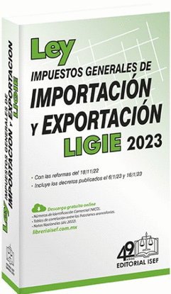 LIGIE - LEY DE LOS IMPUESTOS GENERALES DE IMPORTACION Y EXPORTACION 2023