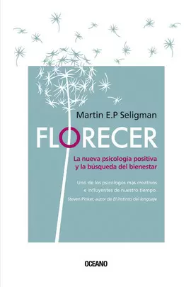 FLORECER. LA NUEVA PSICOLOGIA POSITIVA Y LA BUSQUEDA DEL BIENESTAR