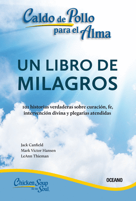 CALDO DE POLLO PARA EL ALMA: UN LIBRO DE MILAGROS (SEGUNDA EDICION)