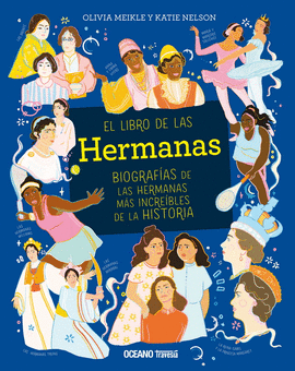 EL LIBRO DE LAS HERMANAS. BIOGRAFIAS DE LAS HERMANAS MAS INCREIBLES DE LA HISTORIA