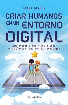 CRIAR HUMANOS EN UN ENTORNO DIGITAL