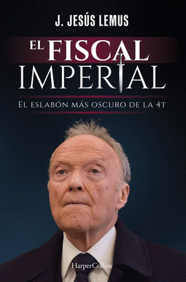 EL FISCAL IMPERIAL. EL ESLABON MAS OSCURO DE LA 4T