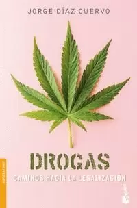 DROGAS: CAMINOS HACIA LA LEGALIZACIÓN