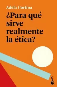 ¿PARA QUÉ SIRVE REALMENTE LA ÉTICA?