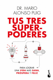 TUS TRES SUPERPODERES PARA LOGRAR UNA VIDA MAS SANA, PROSPERA Y FELIZ