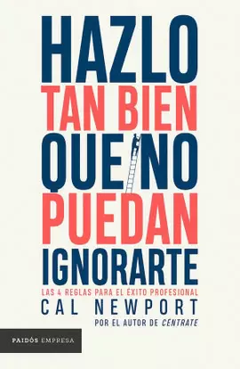 HAZLO TAN BIEN QUE NO PUEDAN IGNORARTE