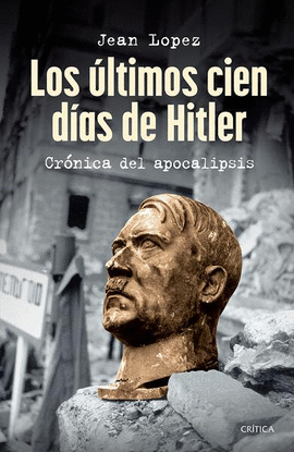 LOS ULTIMOS CIEN DIAS DE HITLER