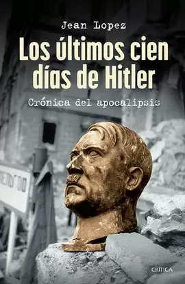 LOS ULTIMOS CIEN DIAS DE HITLER