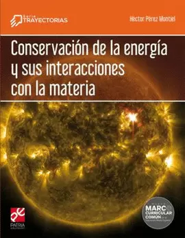 CONSERVACION DE LA ENERGIA Y SUS INTERACCIONES CON LA MATERIA SERIE TRAYECTORIAS