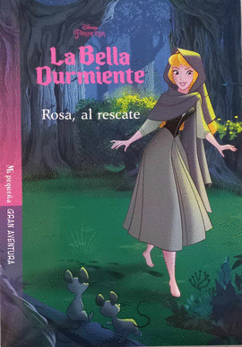 MI PEQUEÑA GRAN AVENTURA. LA BELLA DURMIENTE. ROSA, AL RESCATE