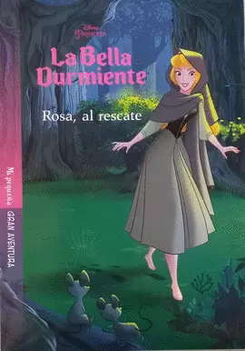 MI PEQUEÑA GRAN AVENTURA. LA BELLA DURMIENTE. ROSA, AL RESCATE