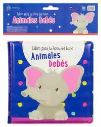 LIBRO PARA BEBES: LA HORA DEL BAÑO. ANIMALES BEBES