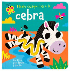 LIBRO PARA BEBES: HAZLE COSQUILLAS A LA CEBRA