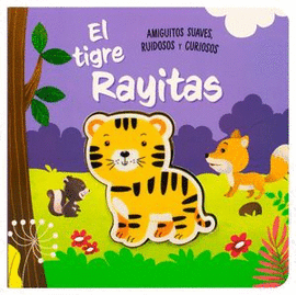 LIBRO PARA BEBES: AMIGUITOS SUAVES RUIDOSOS Y CURIOSOS: EL TIGRE RAYITAS