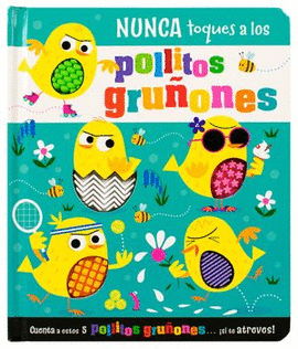 NUNCA TOQUES A LOS POLLITOS GRUÑONES