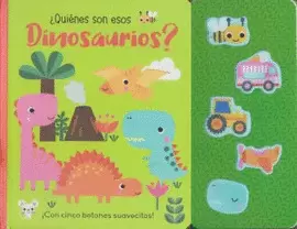 LIBRO INFANTIL: ¡CON CINCO BOTONES SUAVECITOS!: ¿QUIENES SON ESOS DINOSAURIOS?