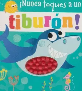 LIBRO PARA CARRIOLA: ¡NUNCA TOQUES A UN TIBURON!... ¡EXCEPTO EN ESTE LIBRO!