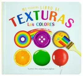 LIBRO PARA BEBES: MI PEQUEÑO LIBRO DE TEXTURAS: LOS COLORES