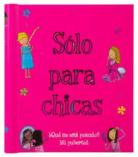 LIBRO JUVENIL: ¿QUE ME ESTA PASANDO? MI PUBERTAD: SOLO PARA CHICAS