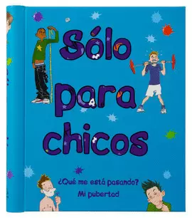 LIBRO JUVENIL: ¿QUE ME ESTA PASANDO? MI PUBERTAD: SOLO PARA CHICOS