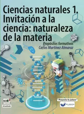 CIENCIAS NATURALES 1. INVITACION A LA CIENCIA: NATURALEZA DE LA MATERIA PROPOSITOS FORMATIVOS