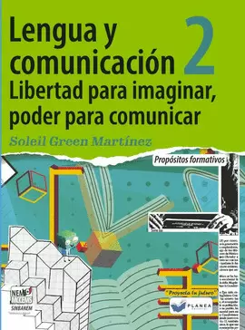 LENGUA Y COMUNICACION 2 LIBERTAD PARA IMAGINAR, PODER PARA COMUNICAR PROPOSITOS FORMATIVOS