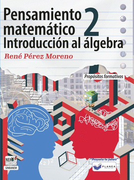 PENSAMIENTO MATEMATICO 2 INTRODUCCION AL ALGEBRA PROPOSITOS FORMATIVOS