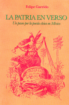 LA PATRIA EN VERSO UN PASEO POR LA POESIA CIVICA EN MEXICO