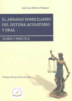 EL ARRAIGO DOMICILIARIO DEL SISTEMA ACUSATORIO Y ORAL