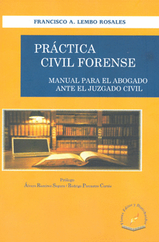 PRACTICA CIVIL FORENSE MANUAL PARA EL ABOGADO ANTE EL JUZGAD