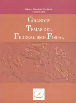 GRANDES TEMAS DEL FEDERALISMO FISCAL