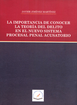 LA IMPORTANCIA DE CONOCER LA TEORIA DEL DELITO EN EL NUEVO SISTEMA PROCESAL PENAL ACUSATORIO