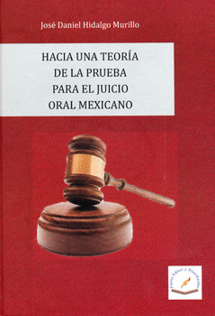 HACIA UNA TEORIA DE LA PRUEBA PARA EL JUICIO ORAL MEXICANO